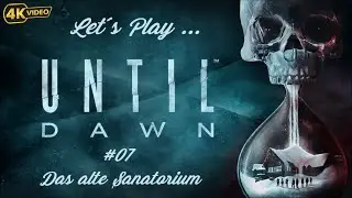 Let´s Play: Until Dawn (2024) [07] Das alte Sanatorium [FSK 18]