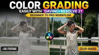 Color Grading Easily with DaVinci Resolve21 | Beginner to Pro Workflow