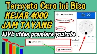 Kejar 4000 jam tayang youtube dengan video setingan Premiere || upload video premiere youtube