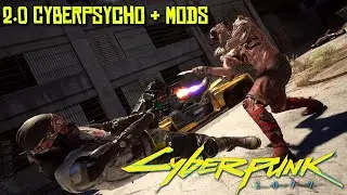 Cyberpunk 2077 - Cyberpsycho 2.0 + Mods