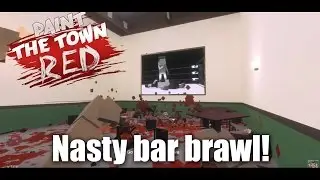 Paint the Town Red: Nasty bar brawl! (No Commentary)