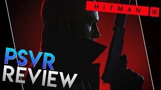 Hitman 3 | PSVR Review