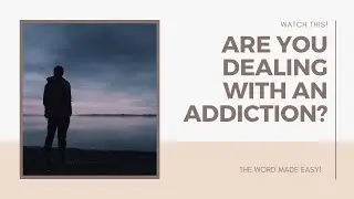 Are you dealing with an addiction?