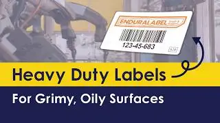 Heavy Duty Labels for Grimy, Oily Surfaces