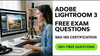 9A0-160 Adobe Photoshop Lightroom 3 Exam: Get These Questions Right to Pass First Try!