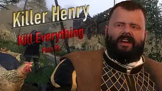 Kingdom Come Deliverance Kill Everything Part 13 - a Runt, a Chicken and Hanush walks into Henry...