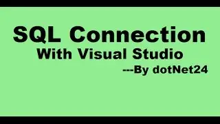 SQL/Database Connection With Visual Studio Project | Bangla Tutorial | dotNet24