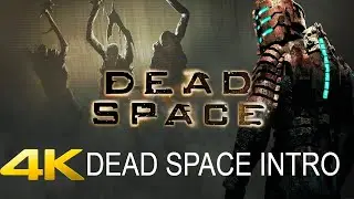 DEAD SPACE INTRO HD (PC) [4K 60FPS PC] - No Commentary
