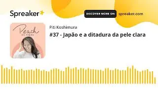 #37 - Japão e a ditadura da pele clara