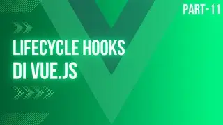 Tutorial Vue JS: Vue Lifecycle Hooks