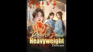 【Divorce Dreams of the Heavyweight Princess】｜DramaWave