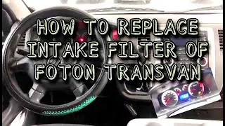 How to replace Intake Filter of a Foton Transvan