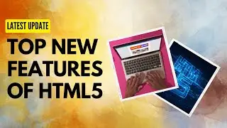 What's New in The Latest Version of HTML? - HTML5