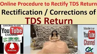 Rectification / Corrections of TDS Return | Online Procedure to Rectify TDS Return