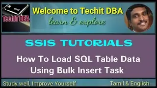 PART 25 HOW TO LOAD SQL TABLE DATA USING BULK INSERT TASK (TAMIL) | TechIT DBA