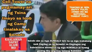 KAALAMAN; CELL TOWER NA PAG MAMAY-ARI NG TSINA ITINAYO SA LOOB NG CAMP, TINALAKAY SA SENADO.