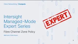 Intersight IMM Expert Series - Fibre Channel Zone Policy