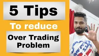 5 Tips - To reduce Over Trading Problem - Market Situation