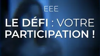 EEE – Le défi : votre participation !