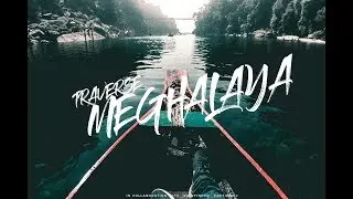Traverse Meghalaya(Sam Kolder inspired)