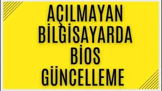 hiç açılmayan bilgisayara bios güncellemesi - bios update to the computer that never turned on