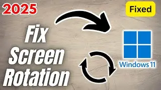 How to Fix Windows Screen Rotation | 2025 Full Guide