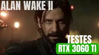 Alan Wake 2 - Testando com a RTX 3060 TI (Full HD - DLSS + RT) Game ta bom mais Pesado demais