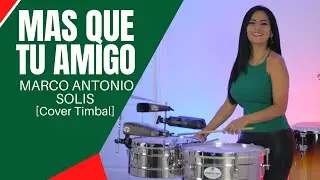 MAS QUE TU AMIGO - MARCO ANTONIO SOLIS [Timbal Cover]
