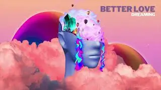Better Love "Dreaming" (Album Visualizer)