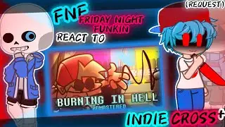 FNF [FRIDAY NIGHT FUNKIN] REACT TO BURNING IN HELL “REMASTERED” INDIE CROSS “PLUS” (REQUEST)