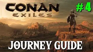 Conan Exiles - Journey Guide #4 - Chapter 5 (New 6.21.18)