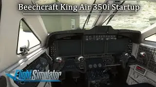 How to Start up Beechcraft King Air 350i in Microsoft Flight Simulator