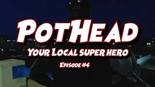 PotHead Your Local Super Hero | Episode 4: A Pot , A Pan, & A Plan | Webseries