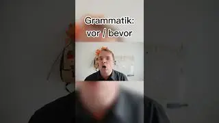 Grammatik mit Martin: vor / bevor