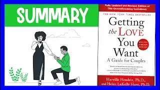 Getting The Love You Want by Harville Hendrix | Animated Book Summary