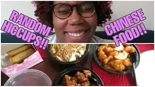 I'M BACK | RANDOM HICCUPS | I ORDERED MANDARIN CHINESE FOOD