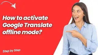 How to activate Google Translate offline mode ? - Step by Step