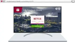 [LG WebOS TV] - Troubleshooting Guide for  Netflix not working in LG Smart TVs