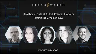 Storm⚡️Watch | Healthcare Data at Risk & Chinese Hackers Exploit 30-Year-Old Law