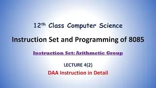 Arithmetic Instructions | Instruction Set and Programming of 8085 | 12th Class| Lecture 04 Part 2
