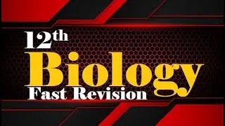 12 Biology Fast Revision