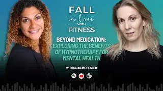 Beyond Medication: Exploring the Benefits of Hypnotherapy for Mental Health with Karoline Fischer