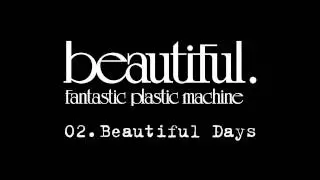 Fantastic Plastic Machine (FPM) / Beautiful Days (2001 