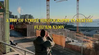 A Day of Street Photography in Seattle (Fujifilm X100V)