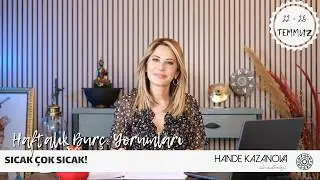 SICAK ÇOK SICAK! - 22 - 28 Temmuz Haftalık Burç Yorumları - Hande Kazanova ile Astroloji