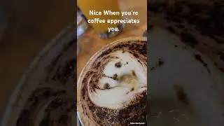 when your coffee appreciates you