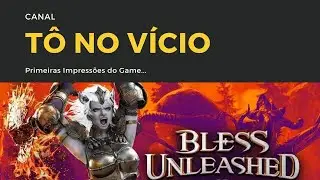 Primeiras Impressões Bless Unleashed