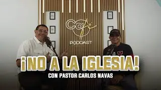 ¡No A La Iglesia!❌| Gonzalo de León & Carlos Navas| Café Podcast ☕️| Capitulo #2