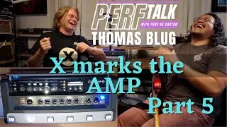 X marks the AMP! PERFTalk with Thomas Blug Part 5 BluGuitar Amp X