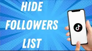 How To Hide Followers List On Tiktok